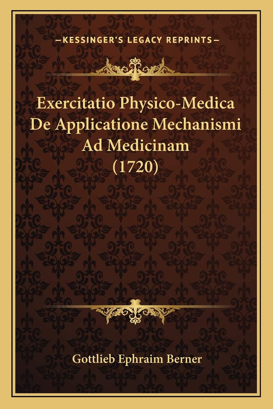 Exercitatio Physico-Medica De Applicatione Mechanismi Ad Medicinam (1720) Medicine