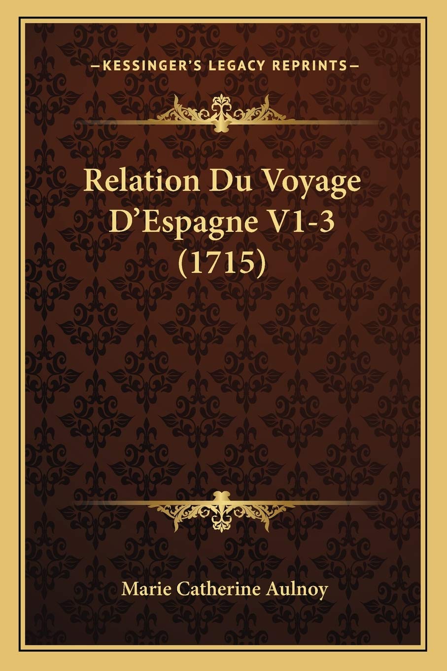 Relation Du Voyage D'Espagne V1-3 (1715) International