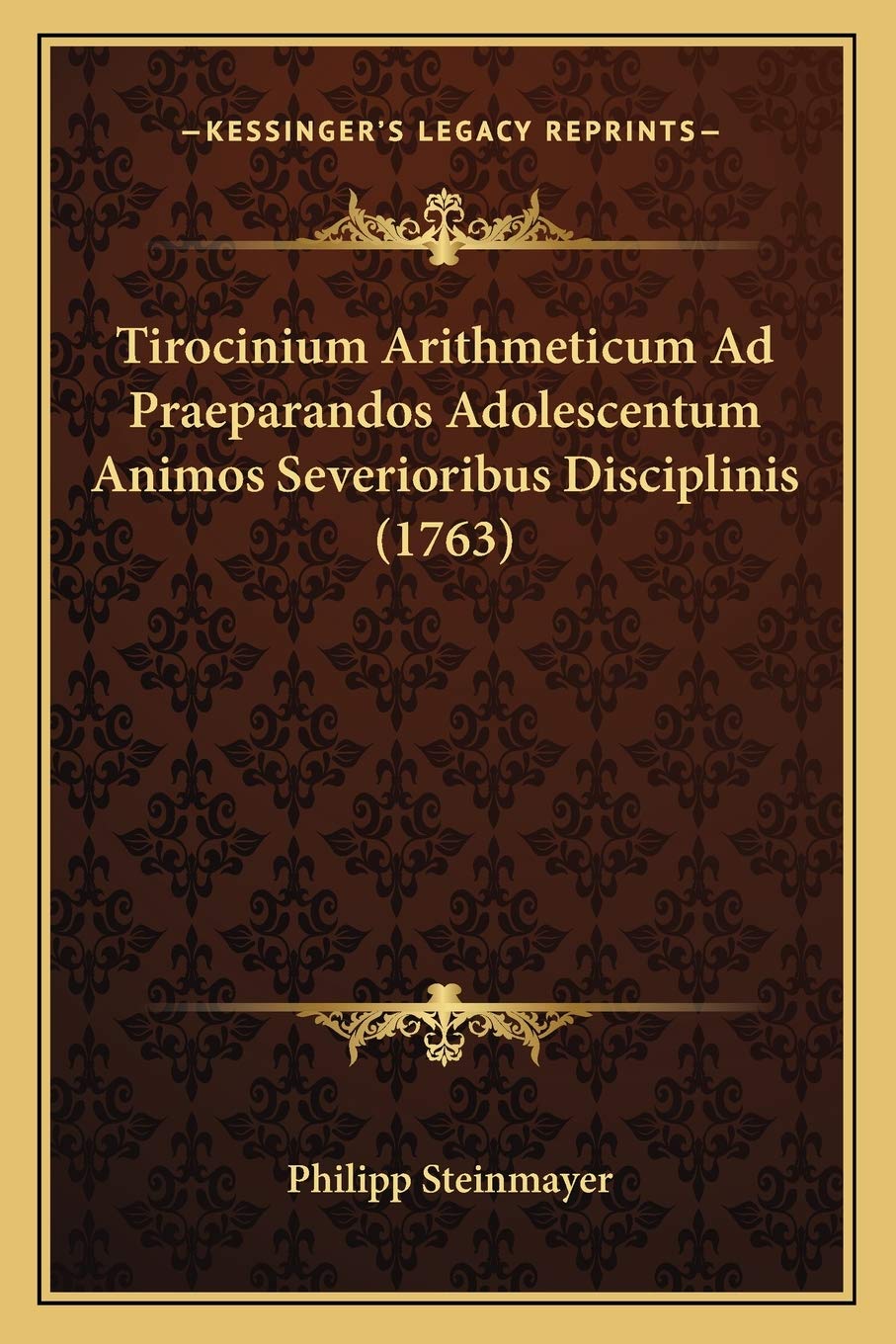 Tirocinium Arithmeticum Ad Praeparandos Adolescentum Animos Severioribus Disciplinis (1763) Philosophy