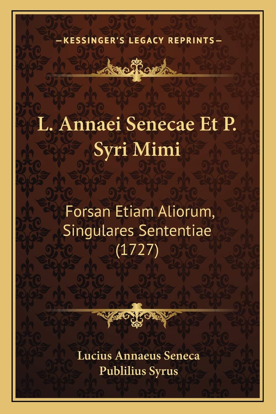 L. Annaei Senecae Et P. Syri Mimi: Forsan Etiam Aliorum, Singulares Sententiae (1727) Essays & Short Stories