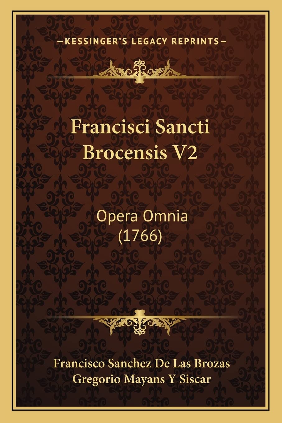 Francisci Sancti Brocensis V2: Opera Omnia (1766) Philosophy