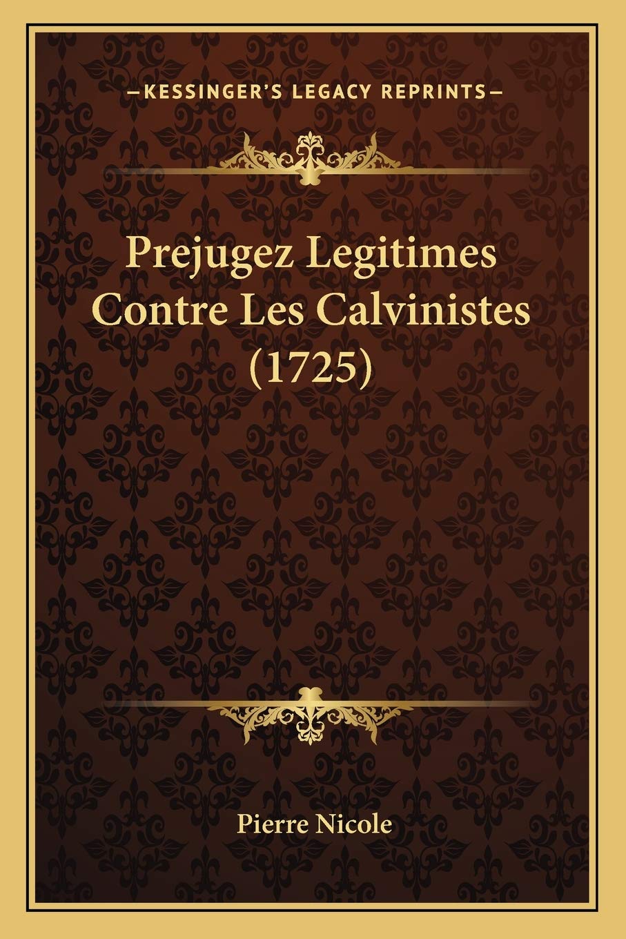 Prejugez Legitimes Contre Les Calvinistes (1725) Social Sciences