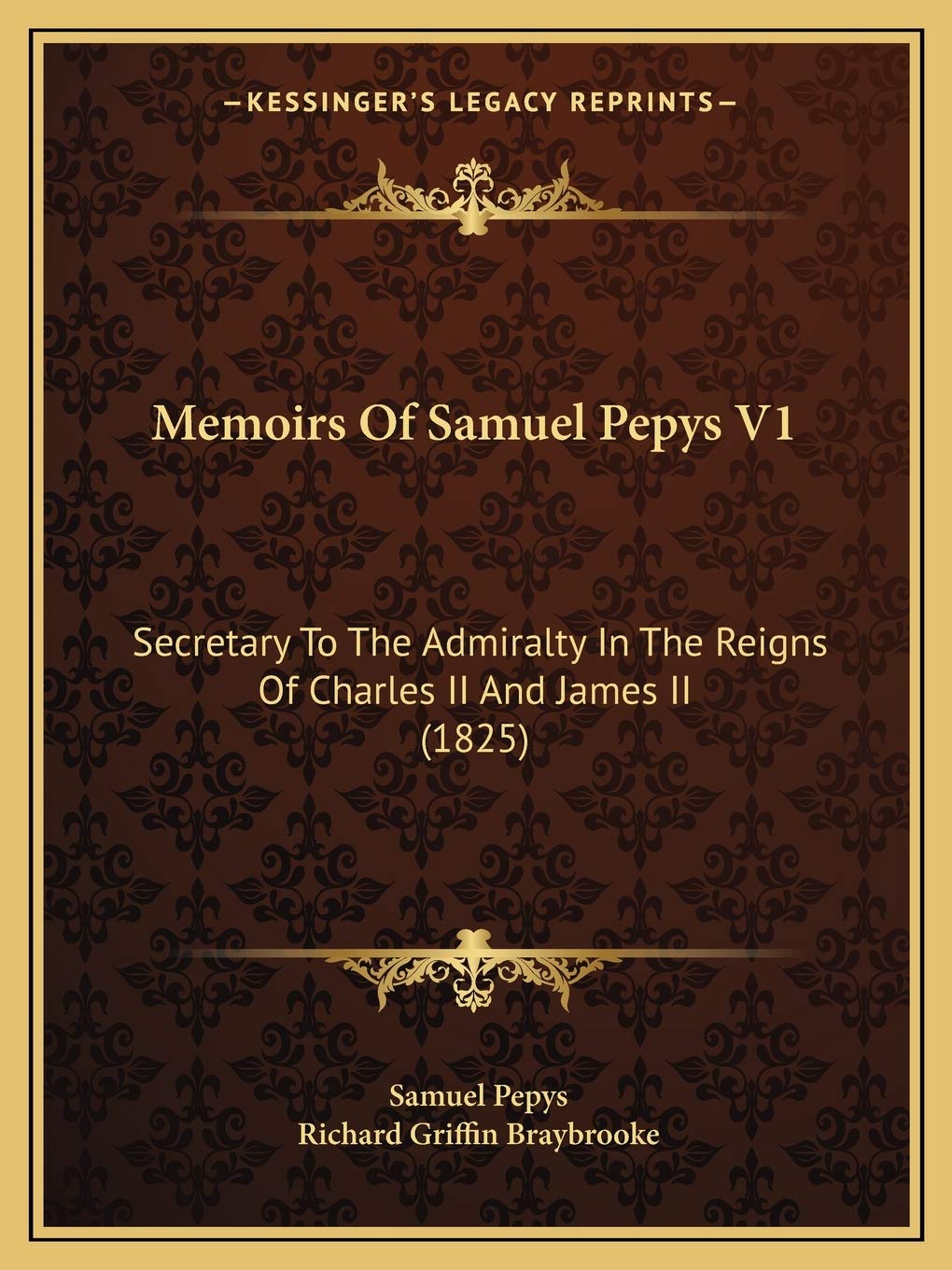 Memoirs Of Samuel Pepys V1: Secretary To The Admiralty In The Reigns Of Charles II And James II (1825) Essays & Short Stories