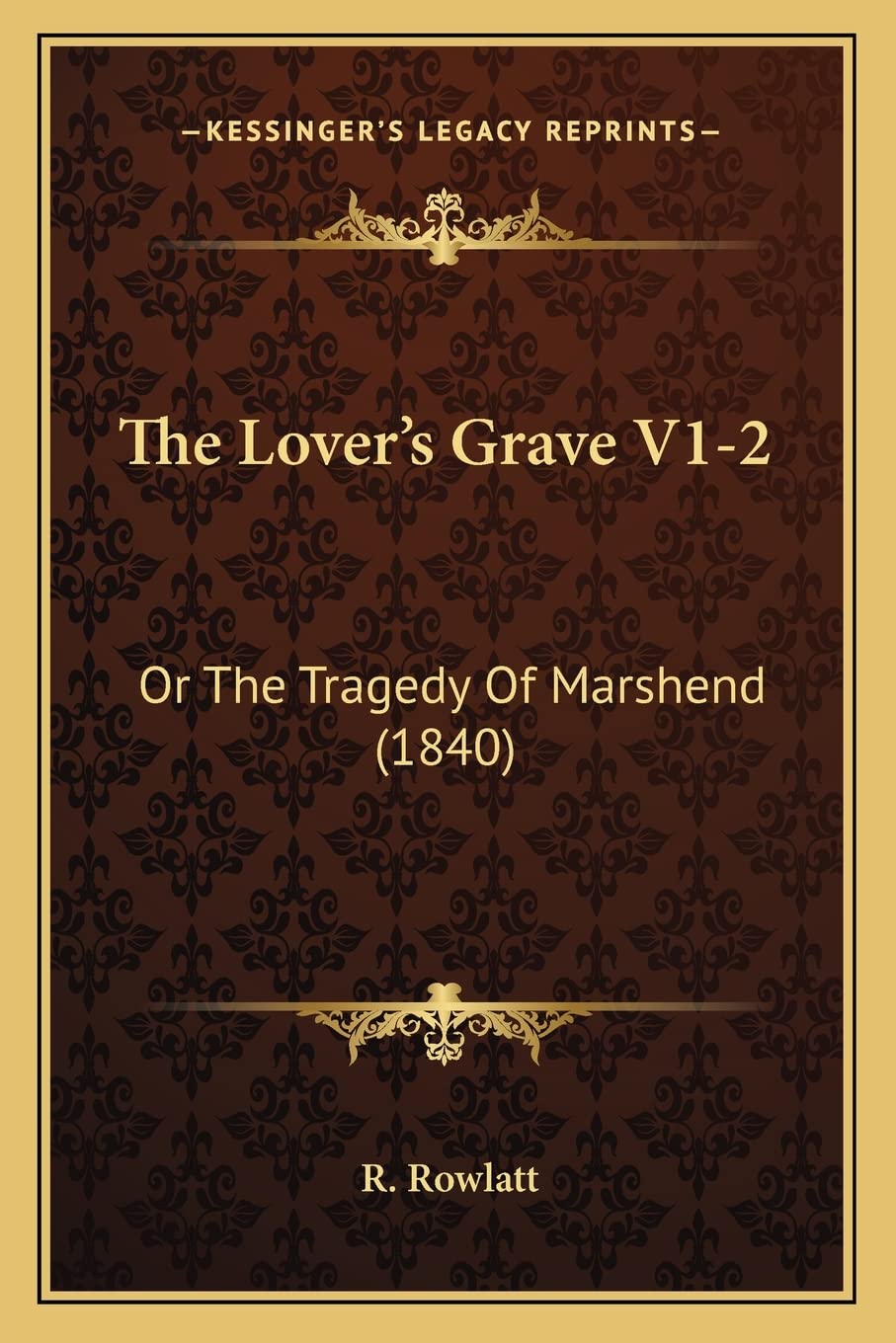 The Lover's Grave V1-2: Or The Tragedy Of Marshend (1840) Poetry