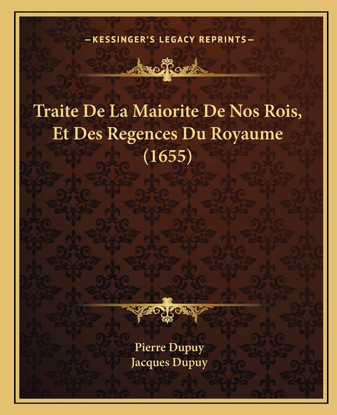 Traite De La Maiorite De Nos Rois, Et Des Regences Du Royaume (1655) International