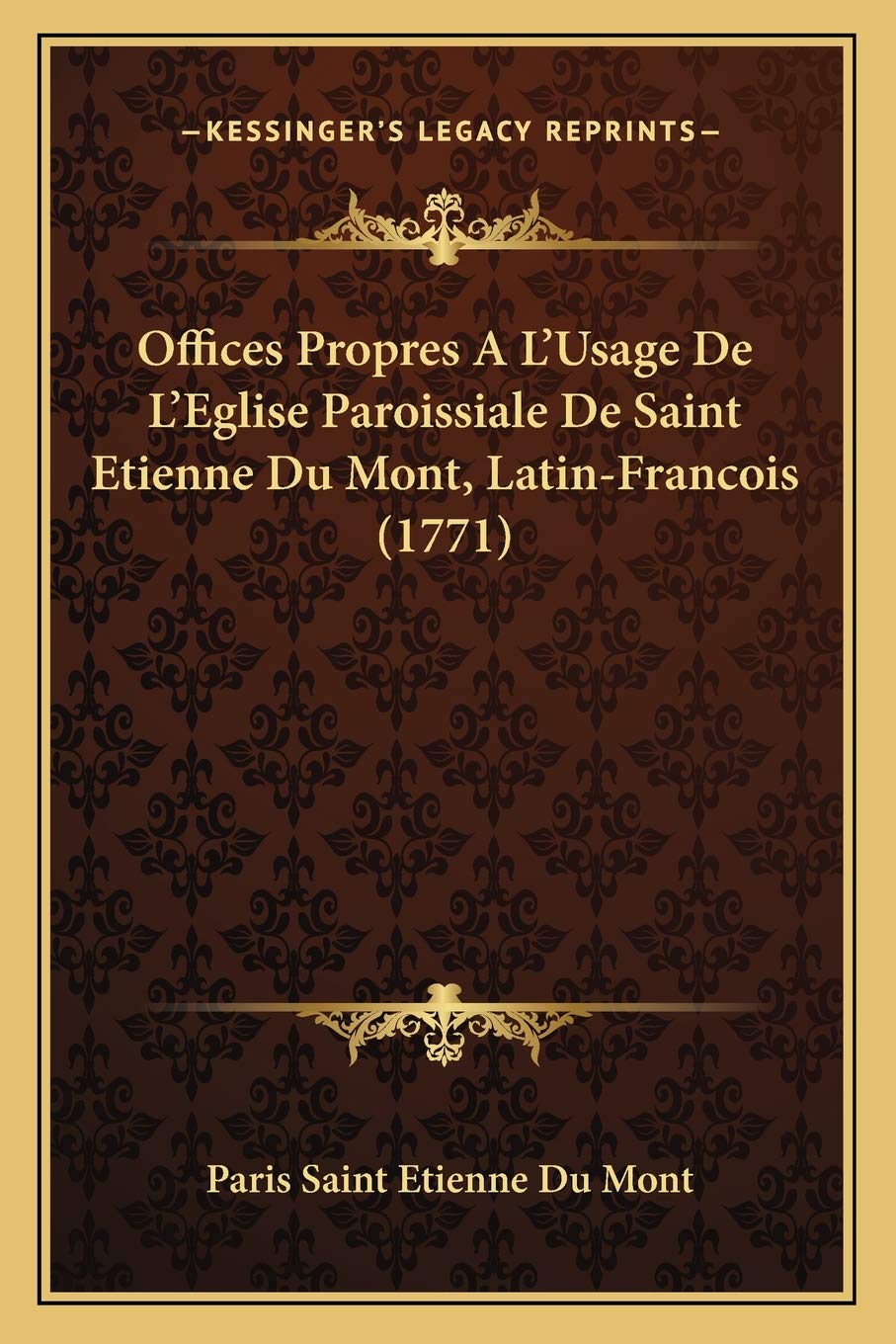 Offices Propres A L'Usage De L'Eglise Paroissiale De Saint Etienne Du Mont, Latin-Francois (1771) International