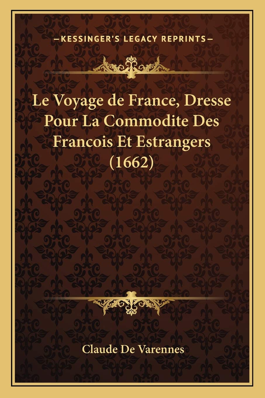 Le Voyage de France, Dresse Pour La Commodite Des Francois Et Estrangers (1662) book