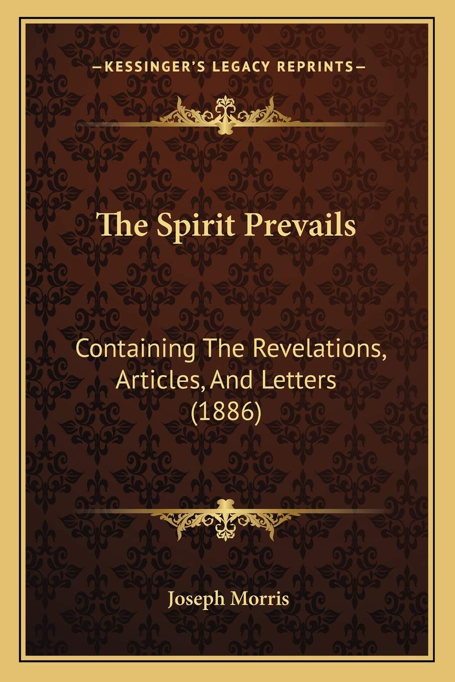 The Spirit Prevails: Containing The Revelations, Articles, And Letters (1886) book
