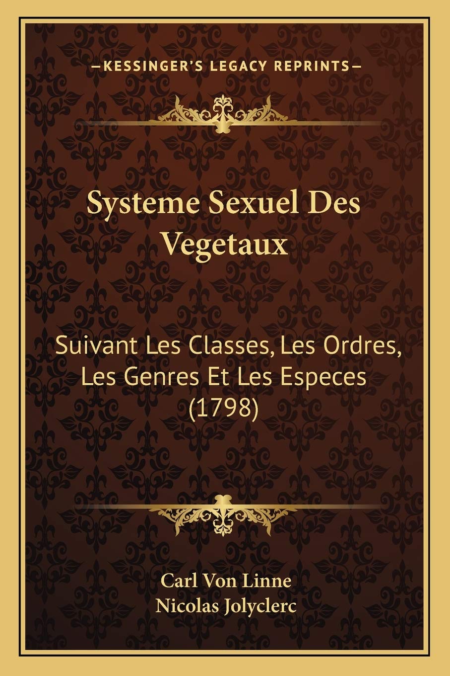 Systeme Sexuel Des Vegetaux: Suivant Les Classes, Les Ordres, Les Genres Et Les Especes (1798) book