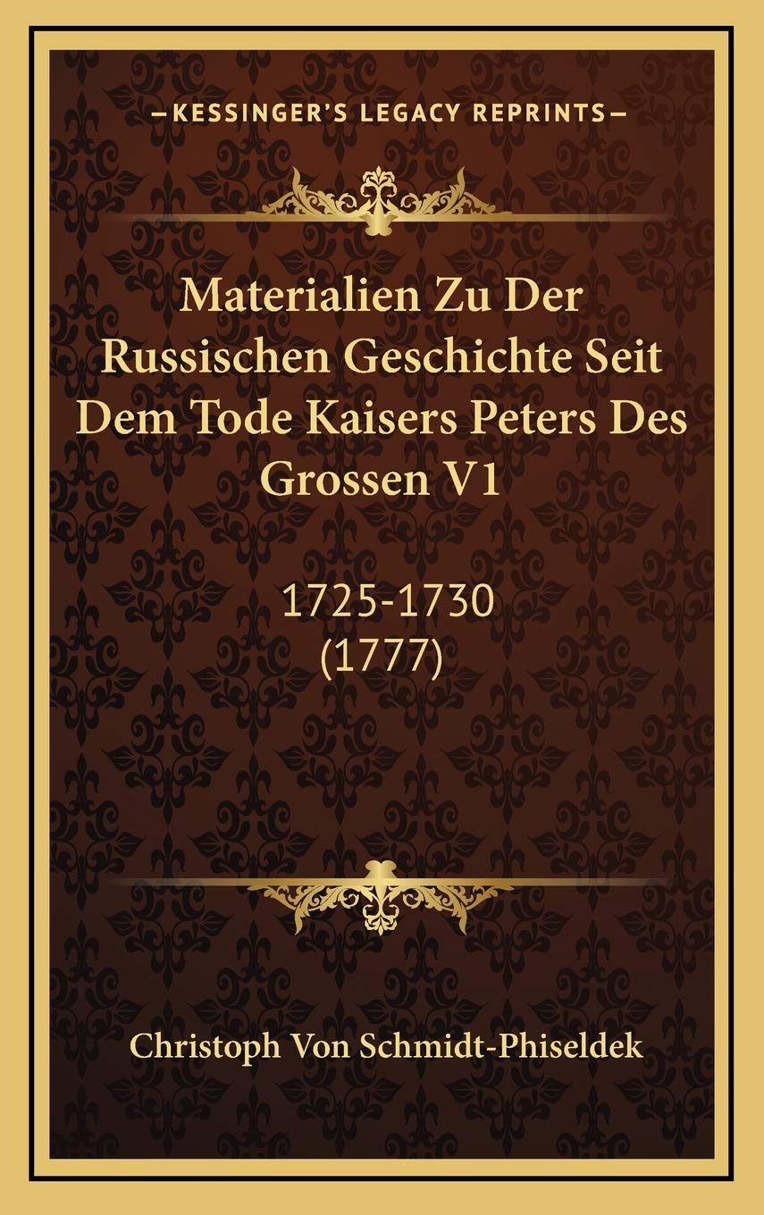 Materialien Zu Der Russischen Geschichte Seit Dem Tode Kaisers Peters Des Grossen V1: 1725-1730 (1777) Contemporary literature