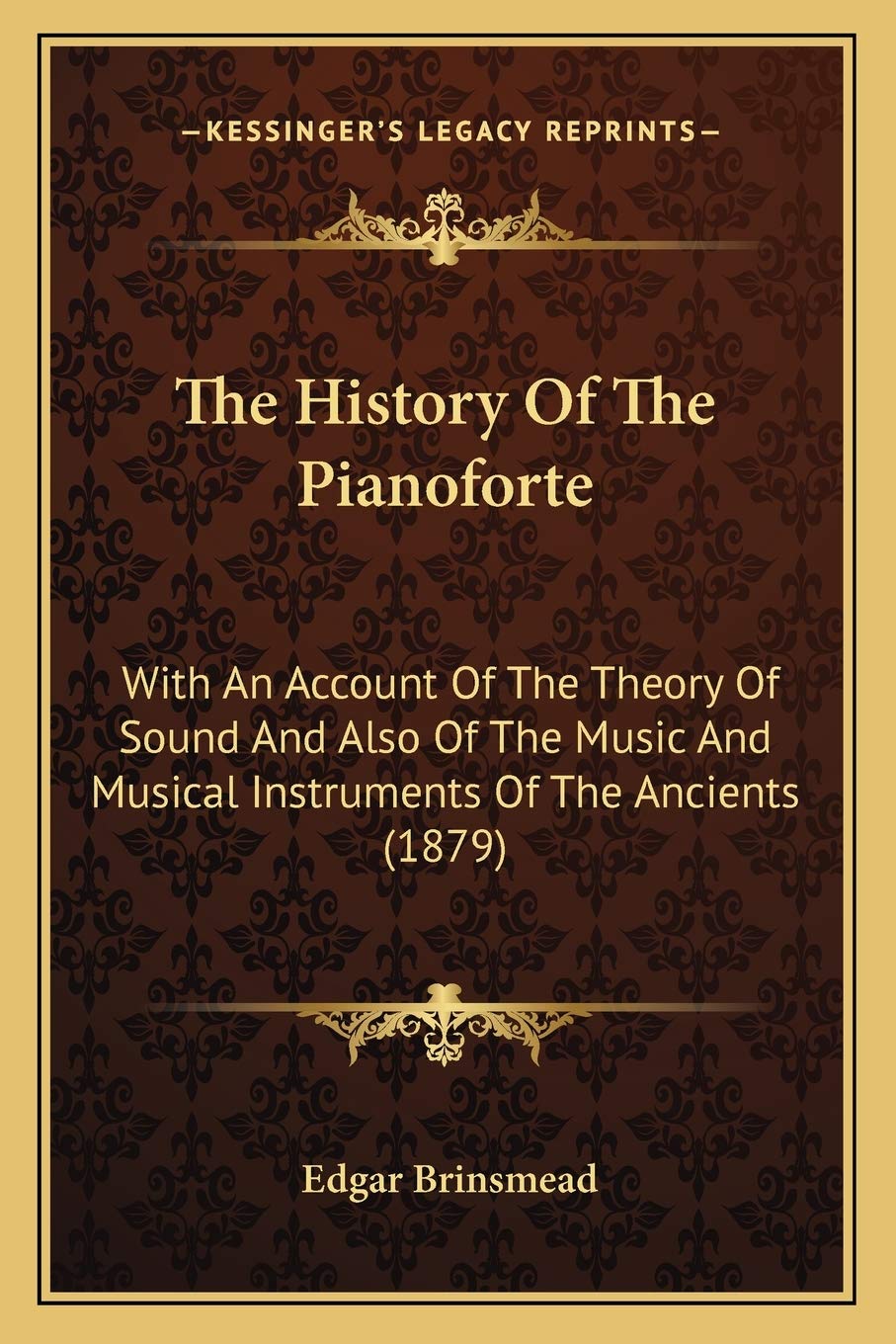 The History Of The Pianoforte: With An Account Of The Theory Of Sound And Also Of The Music And Musical Instruments Of The Ancients (1879) Contemporary literature Books