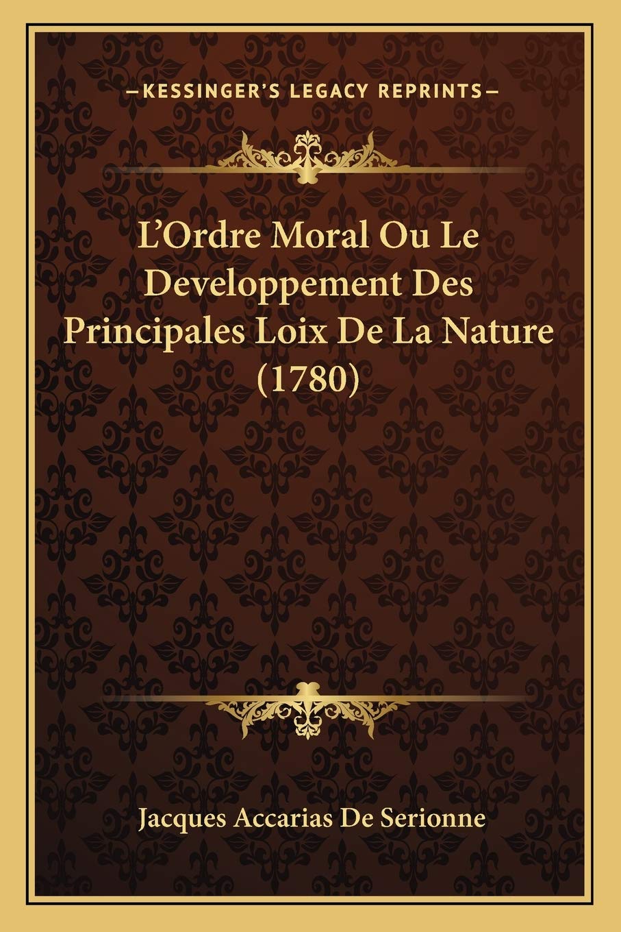 L'Ordre Moral Ou Le Developpement Des Principales Loix De La Nature (1780) Law