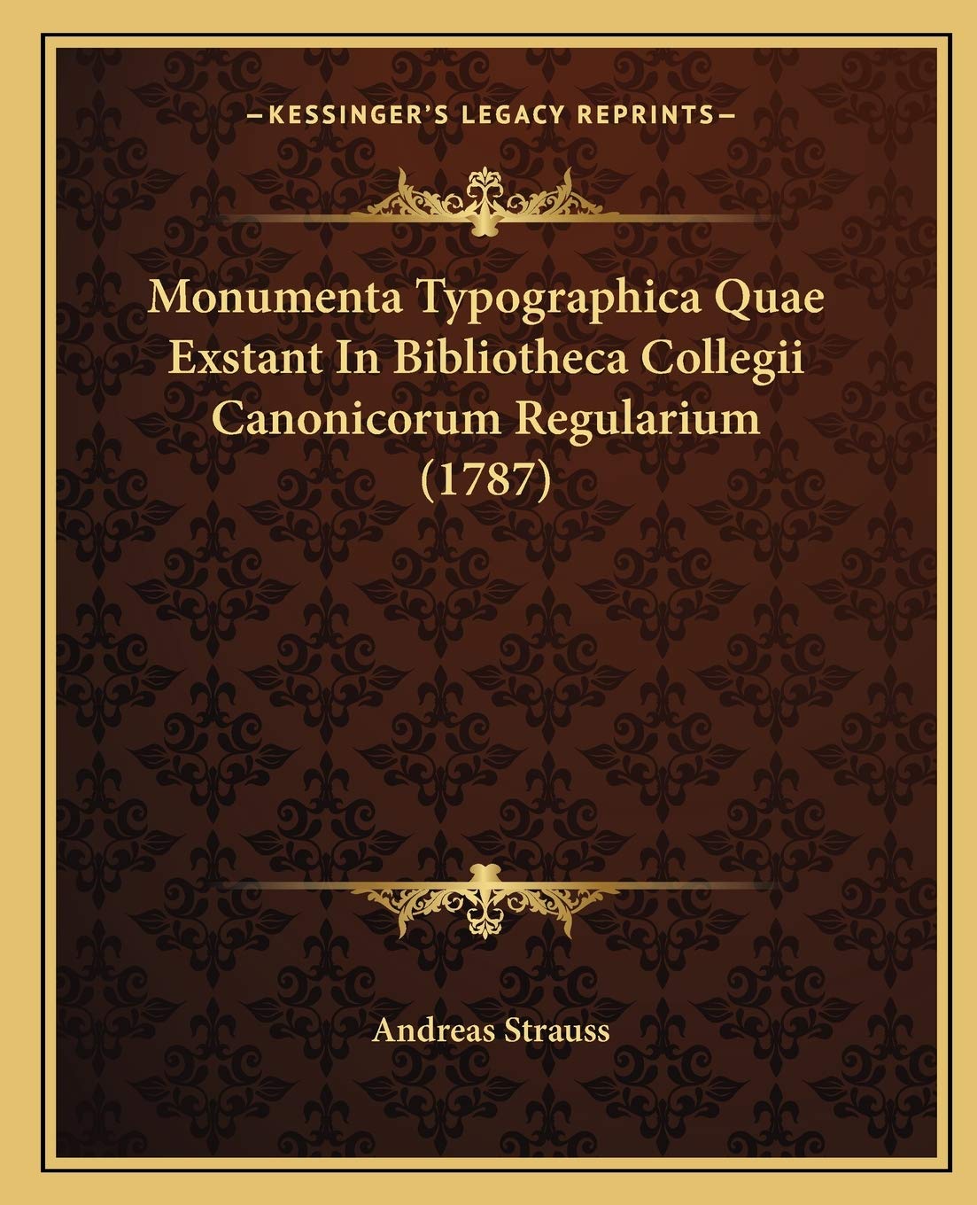 Monumenta Typographica Quae Exstant In Bibliotheca Collegii Canonicorum Regularium (1787) Contemporary literature