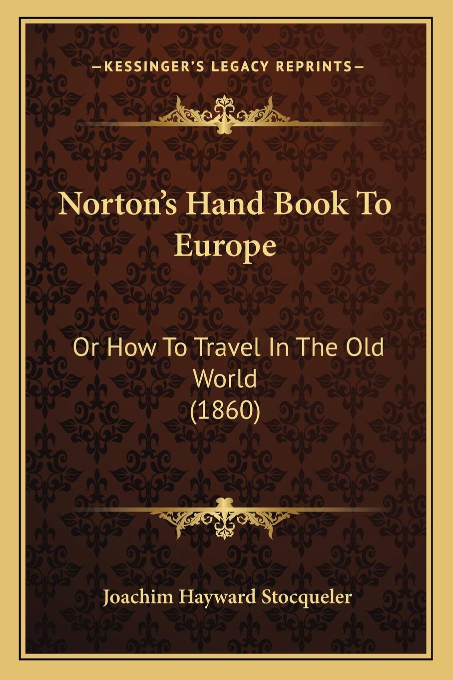 Norton's Hand Book To Europe: Or How To Travel In The Old World (1860) Essays & Short Stories