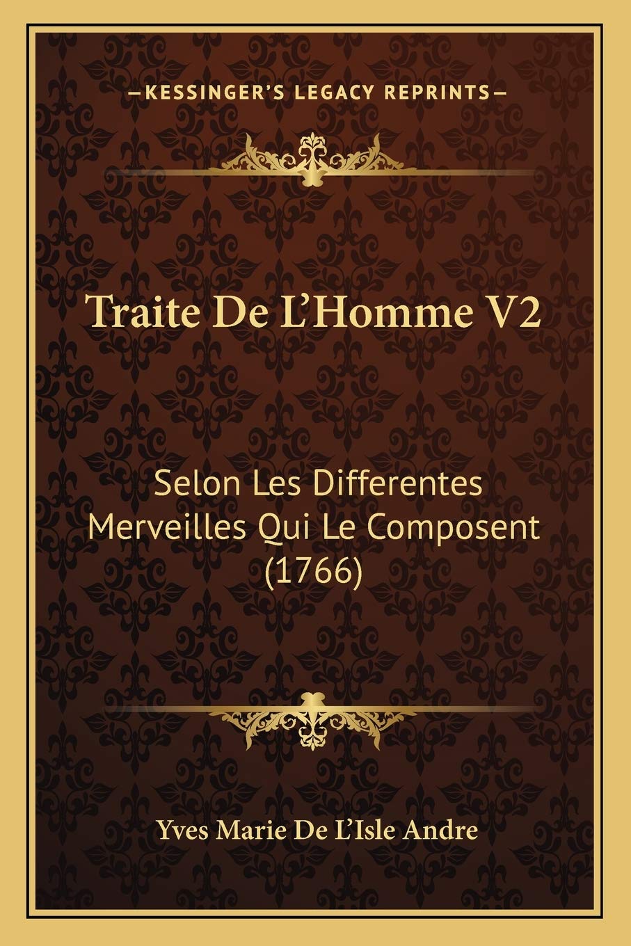Traite De L'Homme V2: Selon Les Differentes Merveilles Qui Le Composent (1766) Philosophy
