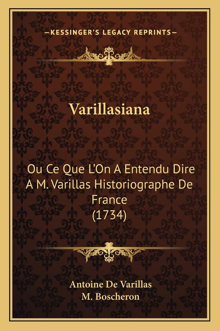 Varillasiana: Ou Ce Que L'On A Entendu Dire A M. Varillas Historiographe De France (1734) Philosophy