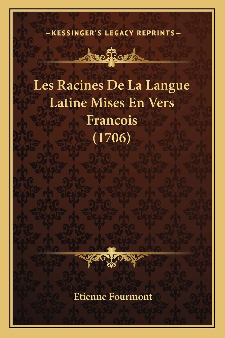 Les Racines De La Langue Latine Mises En Vers Francois (1706) Social Sciences