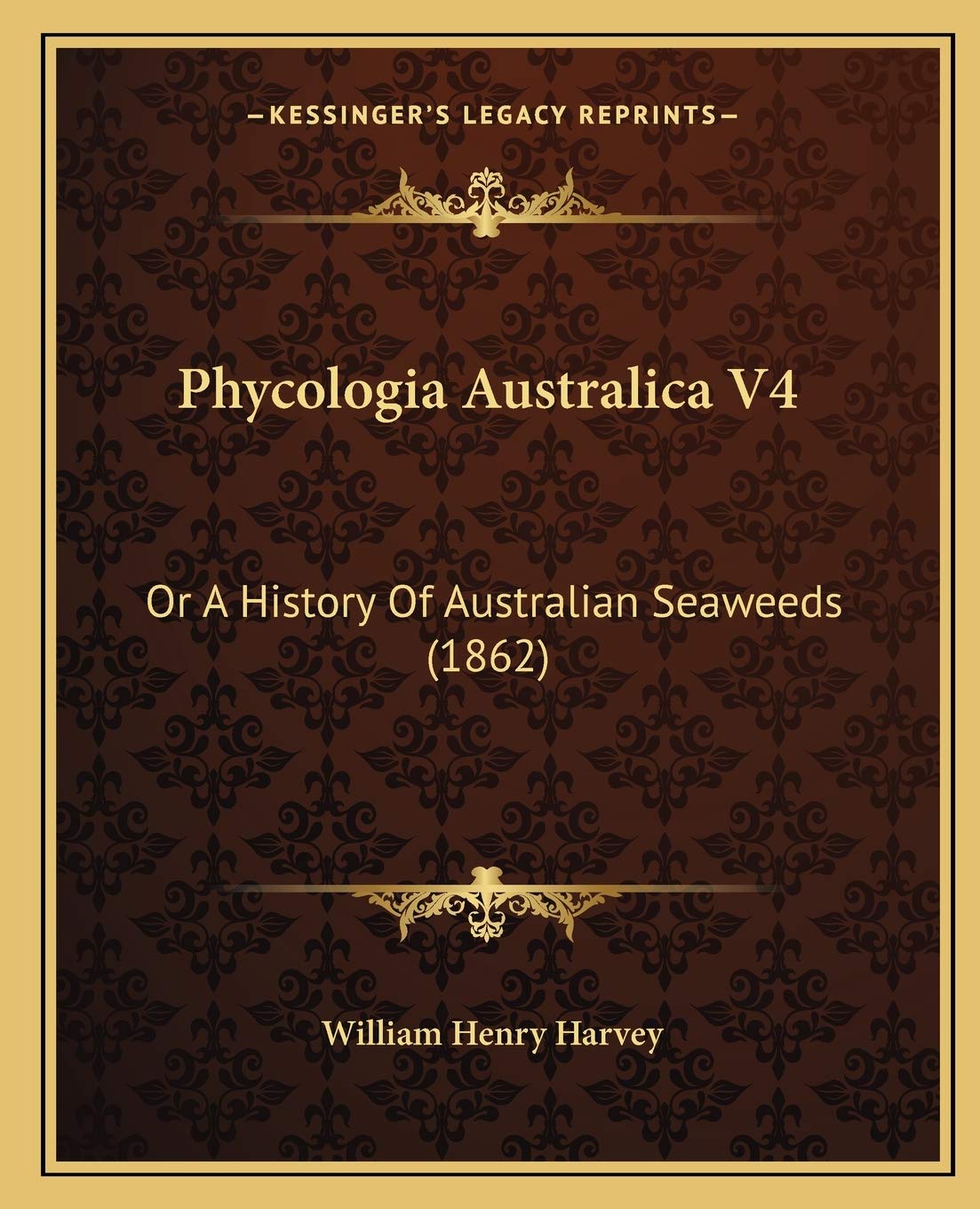 Phycologia Australica V4: Or A History Of Australian Seaweeds (1862) Philosophy