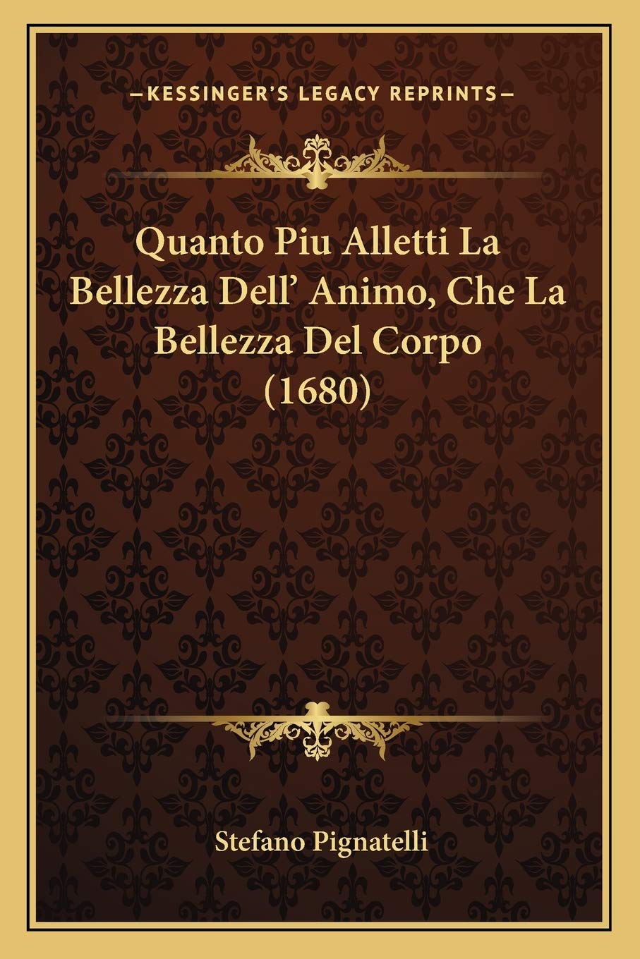 Quanto Piu Alletti La Bellezza Dell' Animo, Che La Bellezza Del Corpo (1680) Philosophy