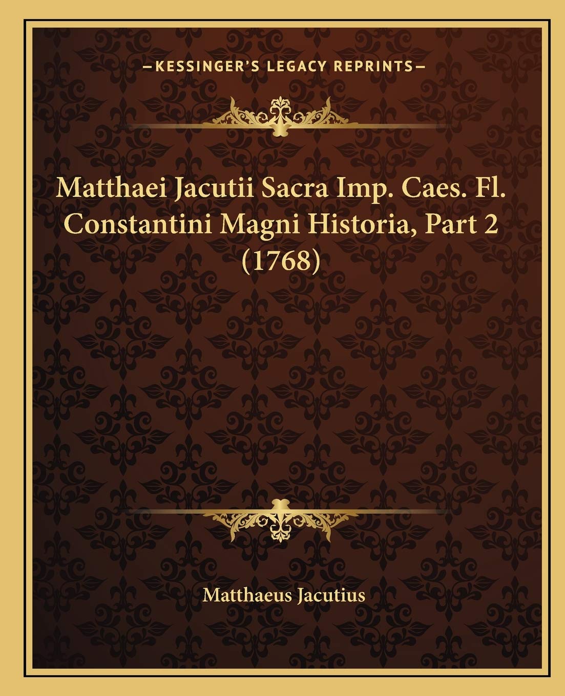 Matthaei Jacutii Sacra Imp. Caes. Fl. Constantini Magni Historia, Part 2 (1768) Contemporary literature