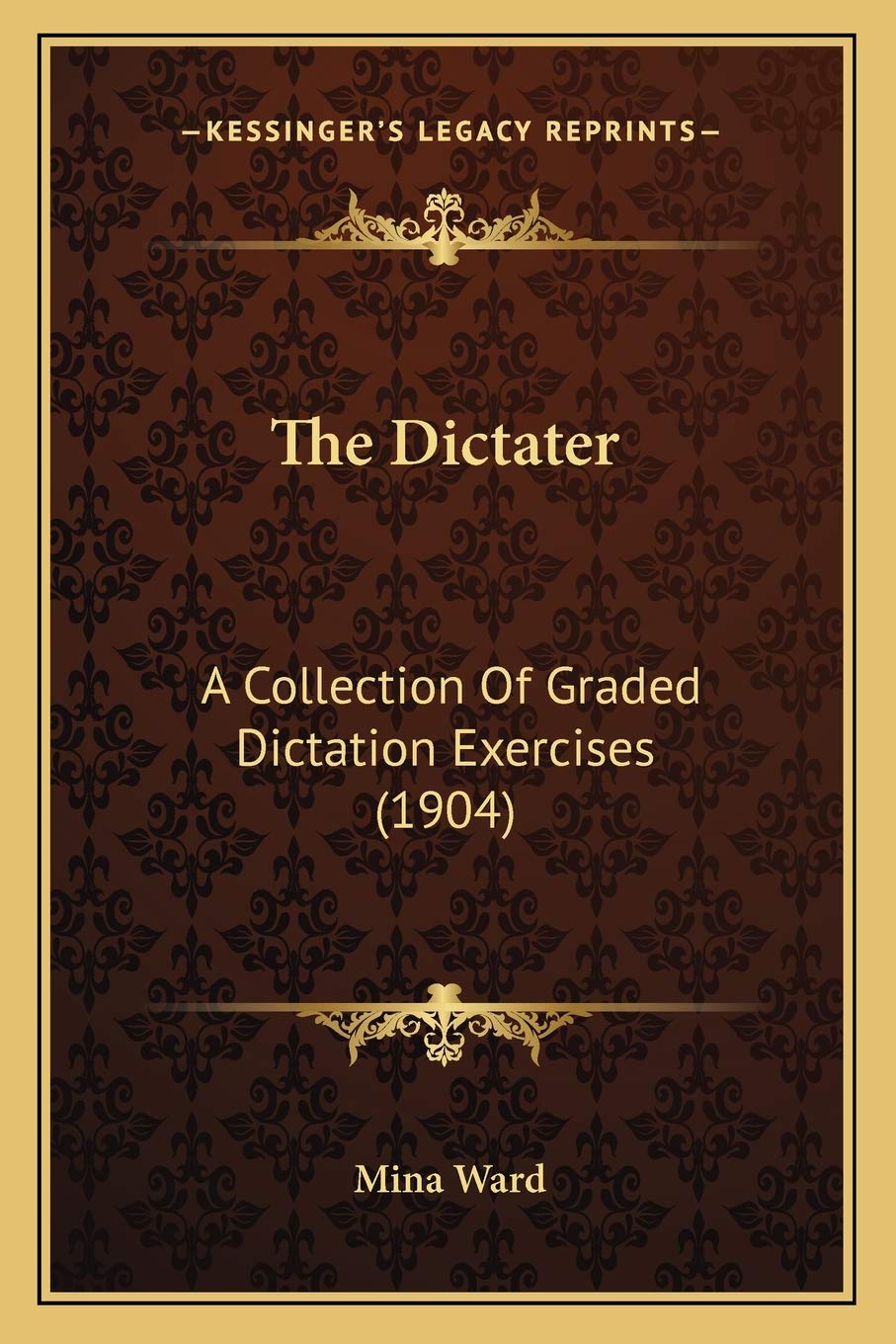 The Dictater: A Collection Of Graded Dictation Exercises (1904) Essays & Short Stories