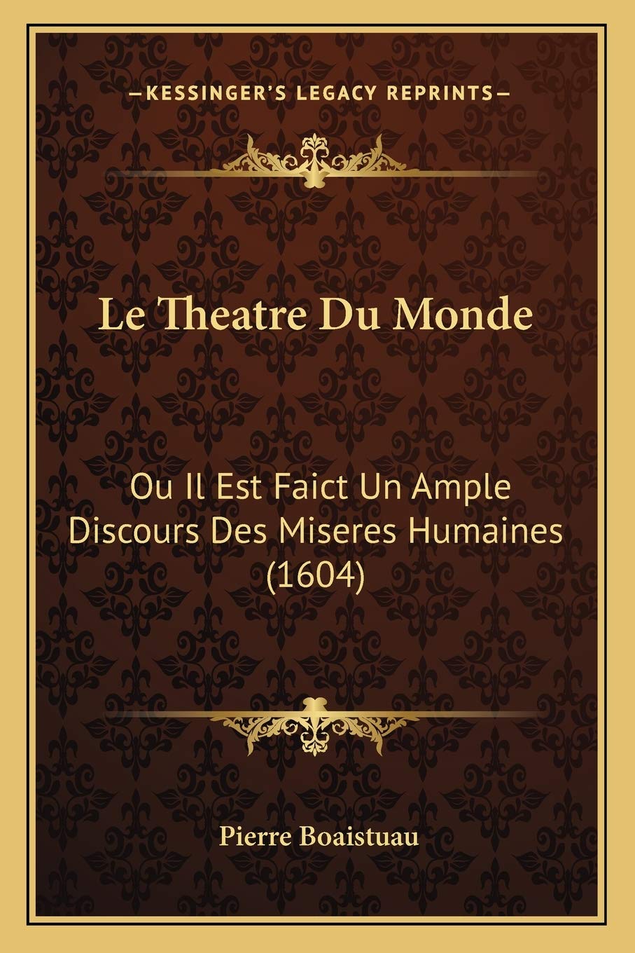 Le Theatre Du Monde: Ou Il Est Faict Un Ample Discours Des Miseres Humaines (1604) Philosophy