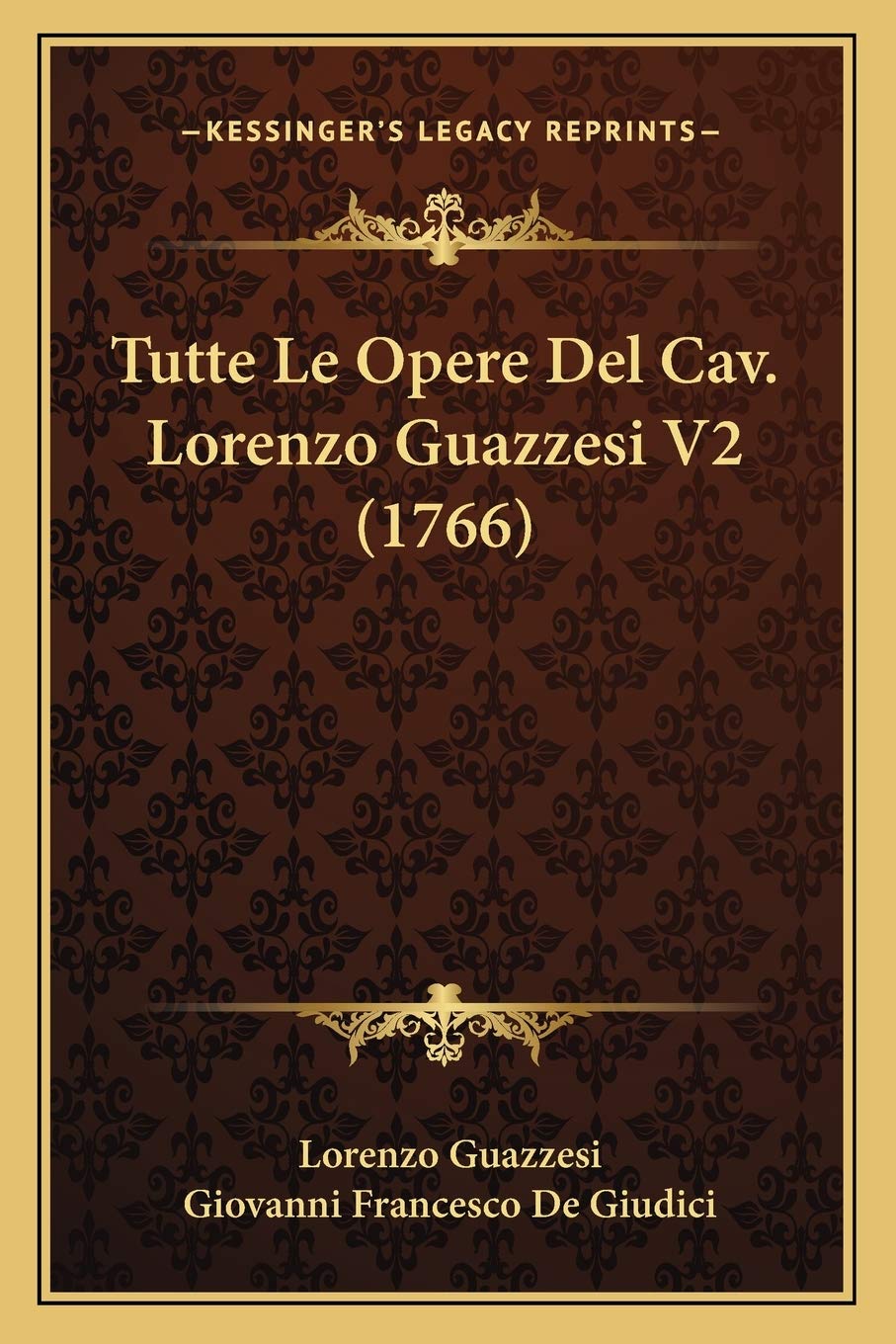 Tutte Le Opere Del Cav. Lorenzo Guazzesi V2 (1766) Poetry