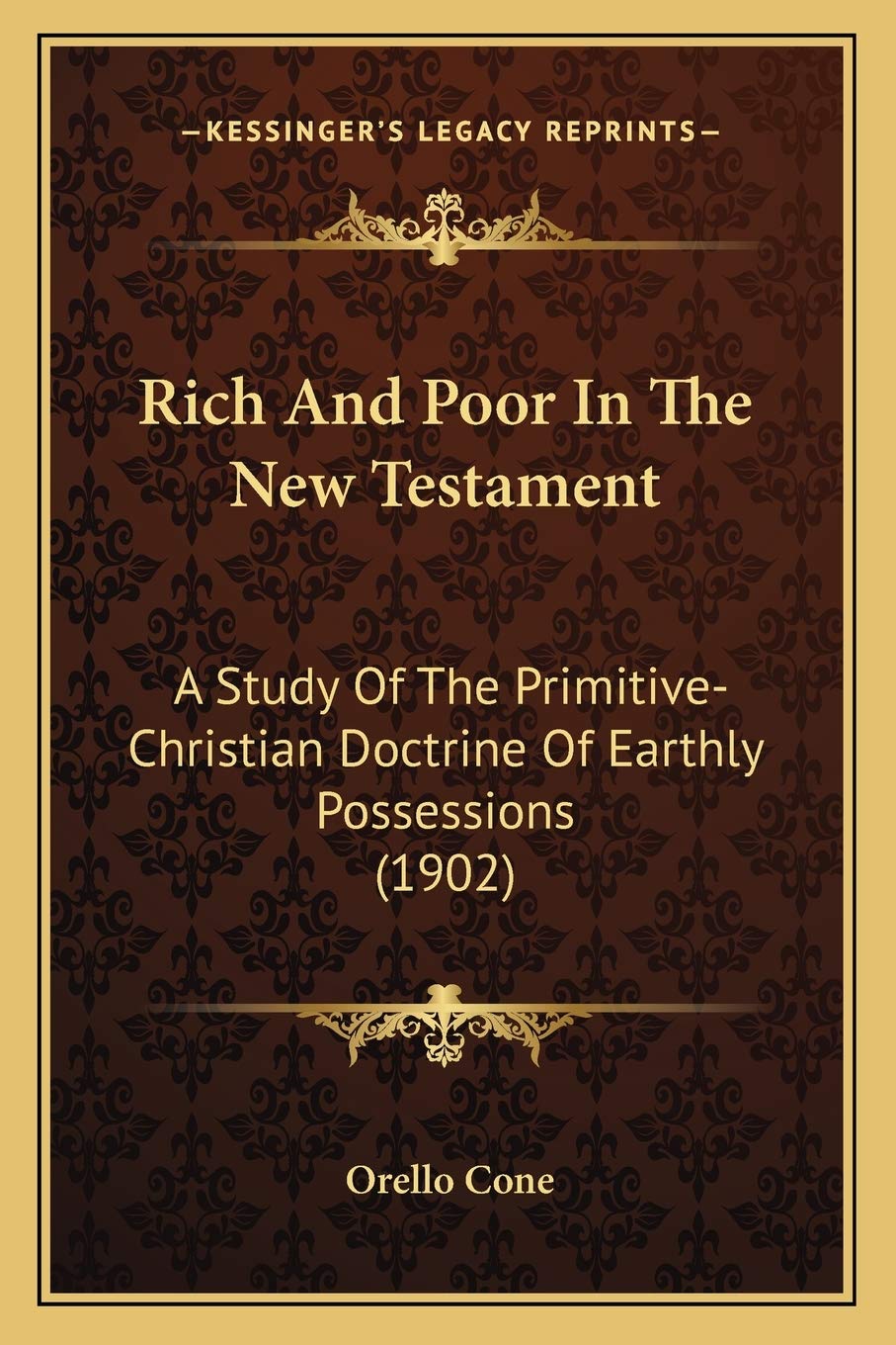 Rich And Poor In The New Testament: A Study Of The Primitive-Christian Doctrine Of Earthly Possessions (1902) Philosophy