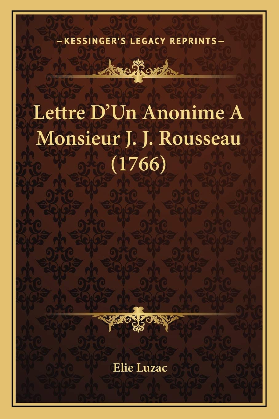 Lettre D'Un Anonime A Monsieur J. J. Rousseau (1766) Philosophy
