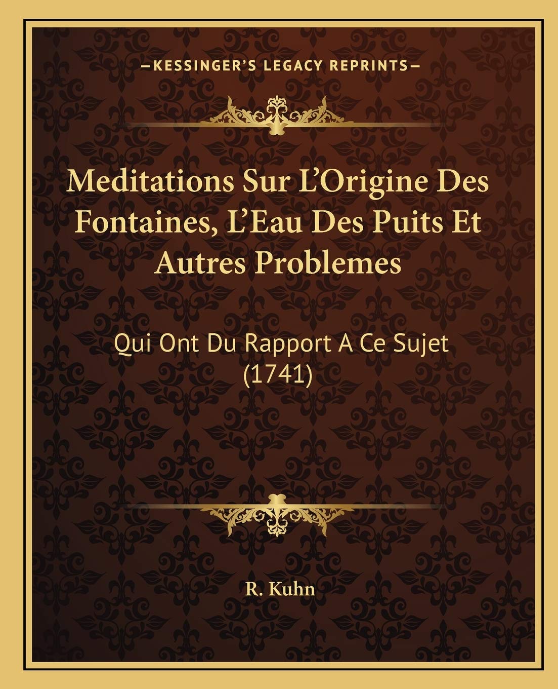 Meditations Sur L'Origine Des Fontaines, L'Eau Des Puits Et Autres Problemes: Qui Ont Du Rapport A Ce Sujet (1741) Philosophy