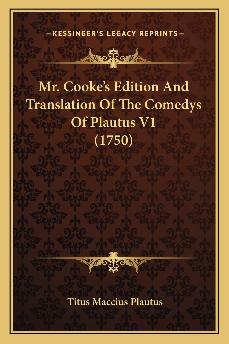Mr. Cooke's Edition And Translation Of The Comedys Of Plautus V1 (1750) Drama