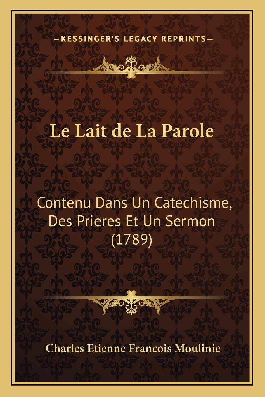 Le Lait de La Parole: Contenu Dans Un Catechisme, Des Prieres Et Un Sermon (1789) International