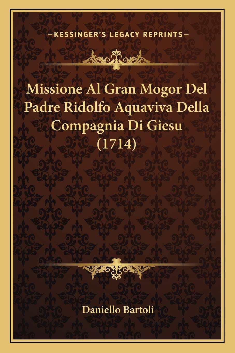 Missione Al Gran Mogor Del Padre Ridolfo Aquaviva Della Compagnia Di Giesu (1714) Contemporary literature