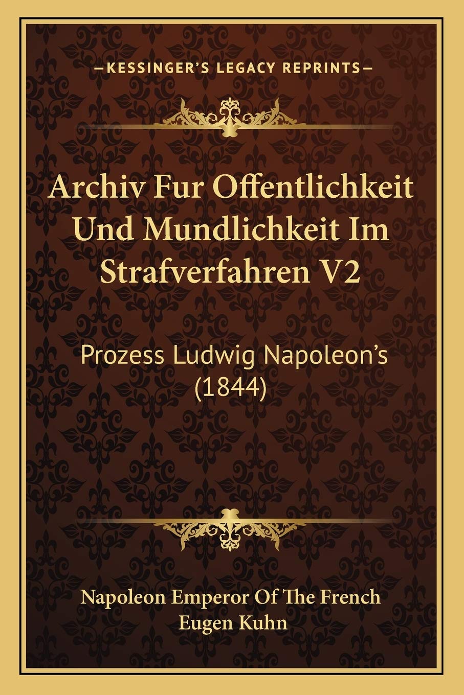Archiv Fur Offentlichkeit Und Mundlichkeit Im Strafverfahren V2: Prozess Ludwig Napoleon's (1844) Law