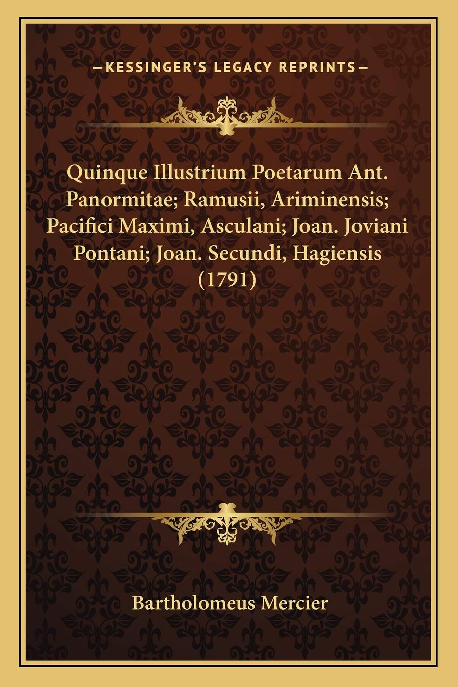 Quinque Illustrium Poetarum Ant. Panormitae; Ramusii, Ariminensis; Pacifici Maximi, Asculani; Joan. Joviani Pontani; Joan. Secundi, Hagiensis (1791) International