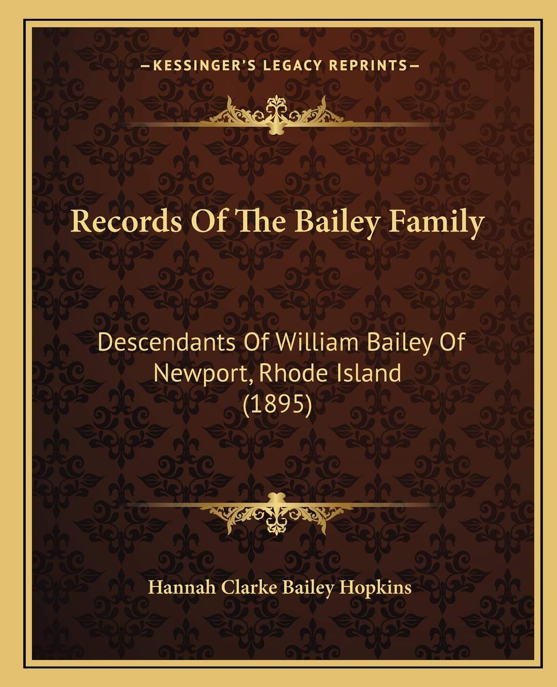 Records Of The Bailey Family: Descendants Of William Bailey Of Newport, Rhode Island (1895) Contemporary literature Books