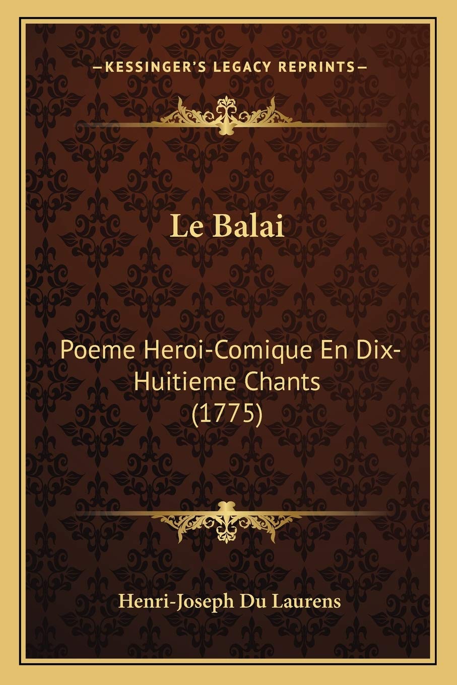 Le Balai: Poeme Heroi-Comique En Dix-Huitieme Chants (1775) Poetry