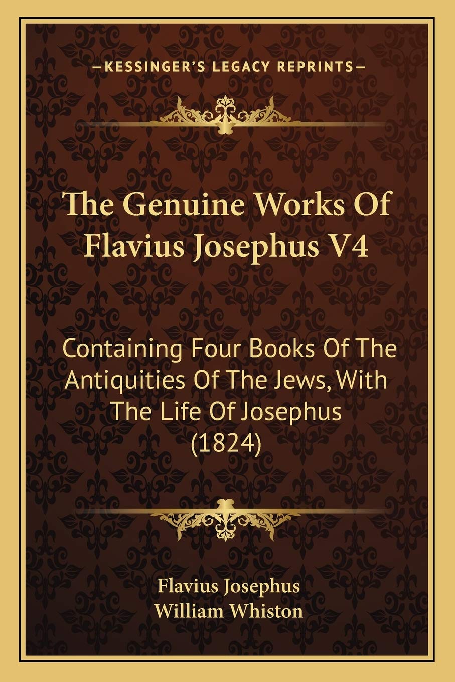 The Genuine Works Of Flavius Josephus V4: Containing Four Books Of The Antiquities Of The Jews, With The Life Of Josephus (1824) Contemporary literature Books