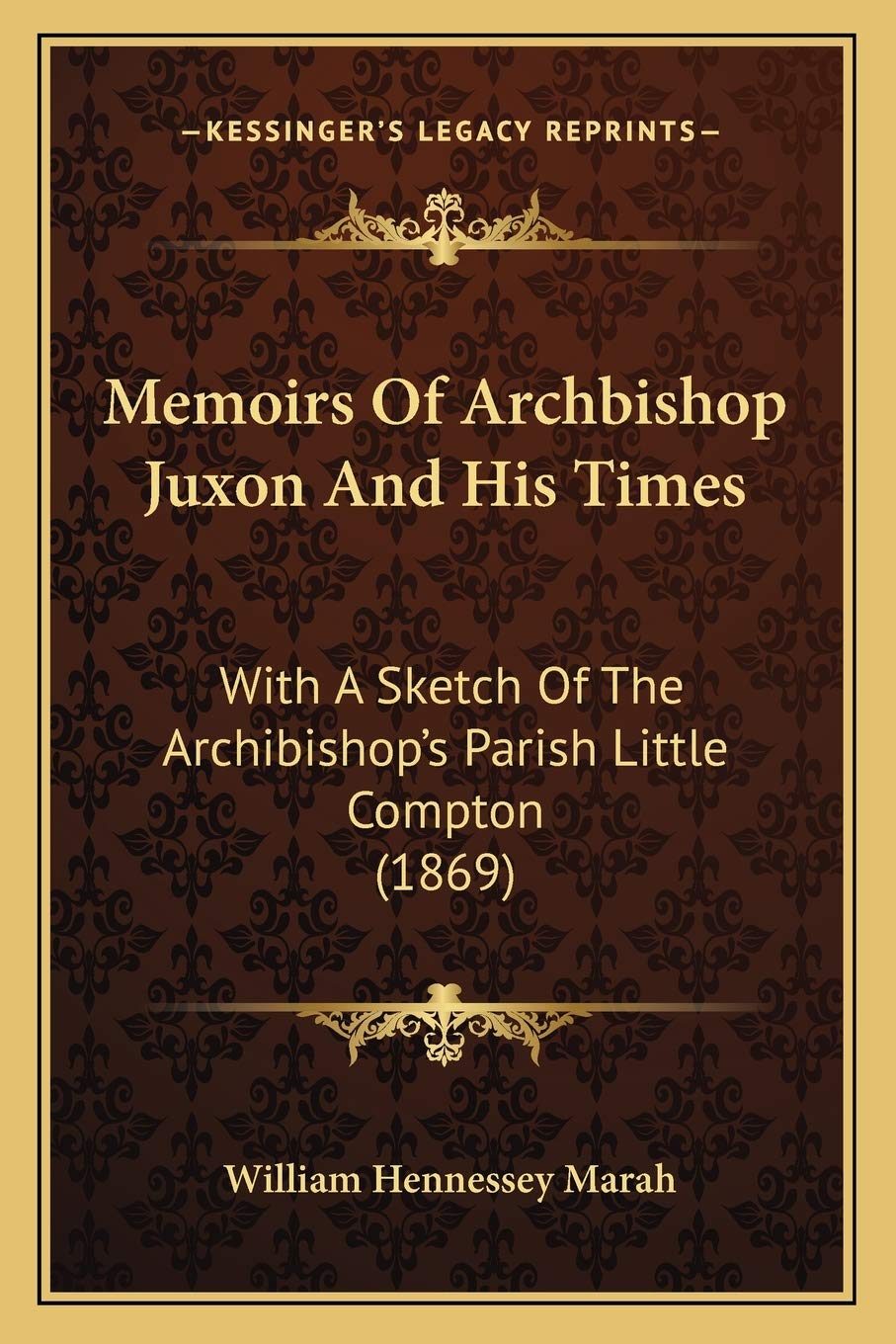 Memoirs Of Archbishop Juxon And His Times: With A Sketch Of The Archibishop's Parish Little Compton (1869) Essays & Short Stories