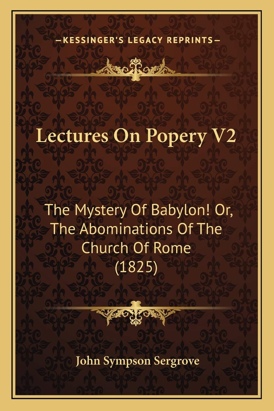 Lectures On Popery V2: The Mystery Of Babylon! Or, The Abominations Of The Church Of Rome (1825) Philosophy