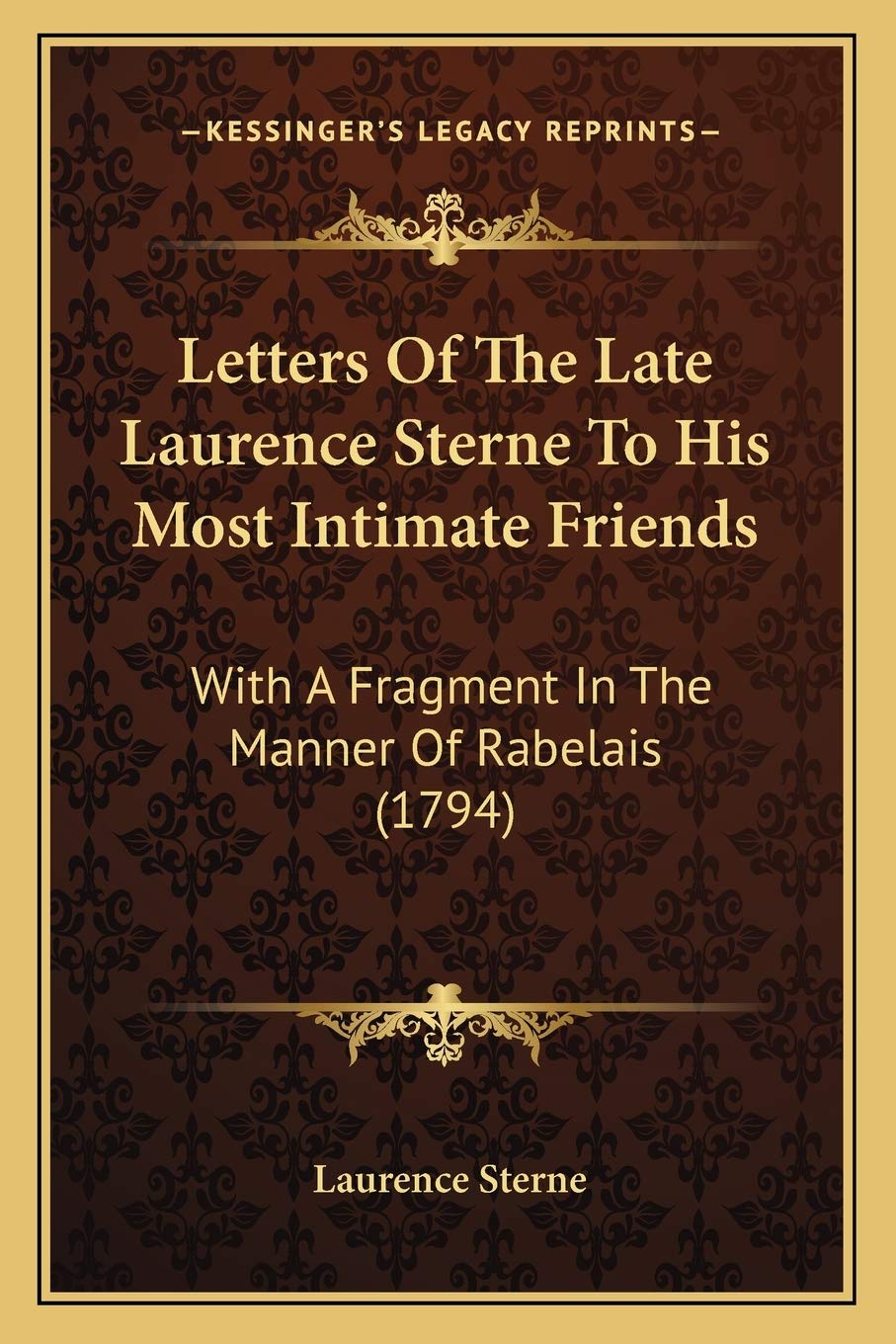 Letters Of The Late Laurence Sterne To His Most Intimate Friends: With A Fragment In The Manner Of Rabelais (1794) Essays & Short Stories