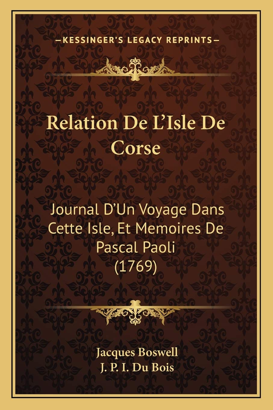 Relation De L'Isle De Corse: Journal D'Un Voyage Dans Cette Isle, Et Memoires De Pascal Paoli (1769) International