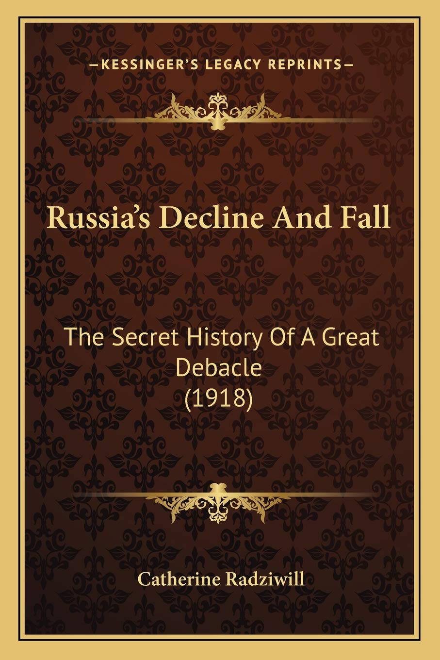 Russia's Decline And Fall: The Secret History Of A Great Debacle (1918) Philosophy