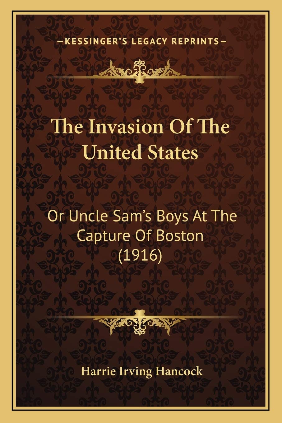 The Invasion Of The United States: Or Uncle Sam's Boys At The Capture Of Boston (1916) Contemporary literature Books