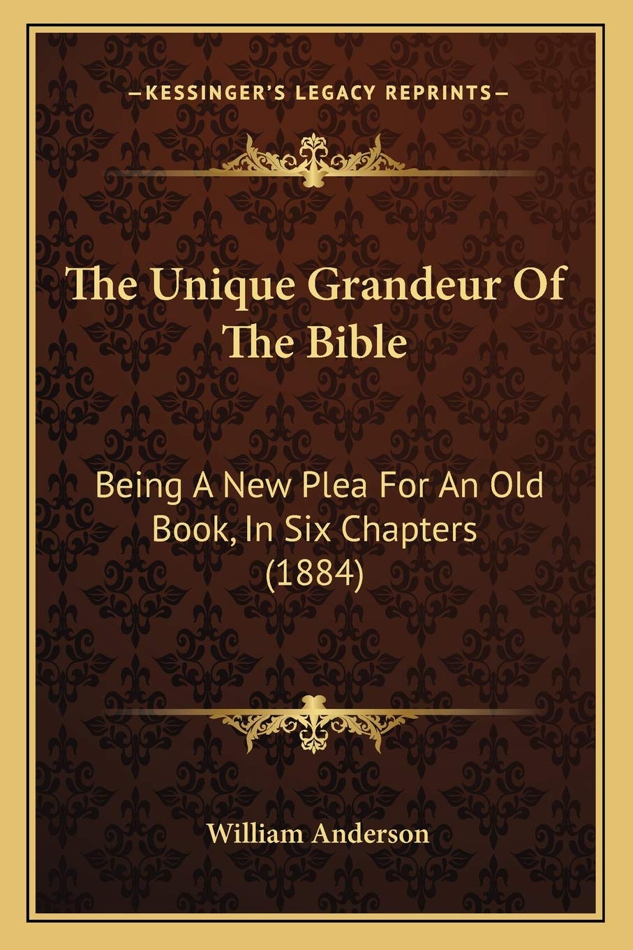 The Unique Grandeur Of The Bible: Being A New Plea For An Old Book, In Six Chapters (1884) Contemporary literature Books