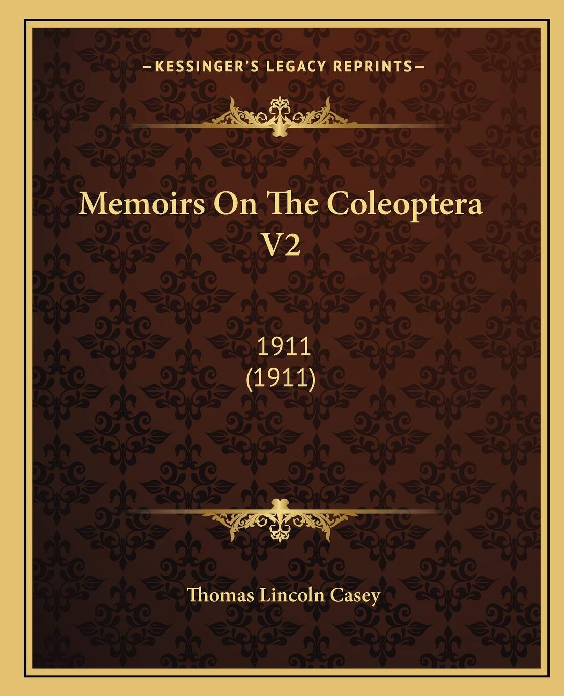 Memoirs On The Coleoptera V2: 1911 (1911) Essays & Short Stories