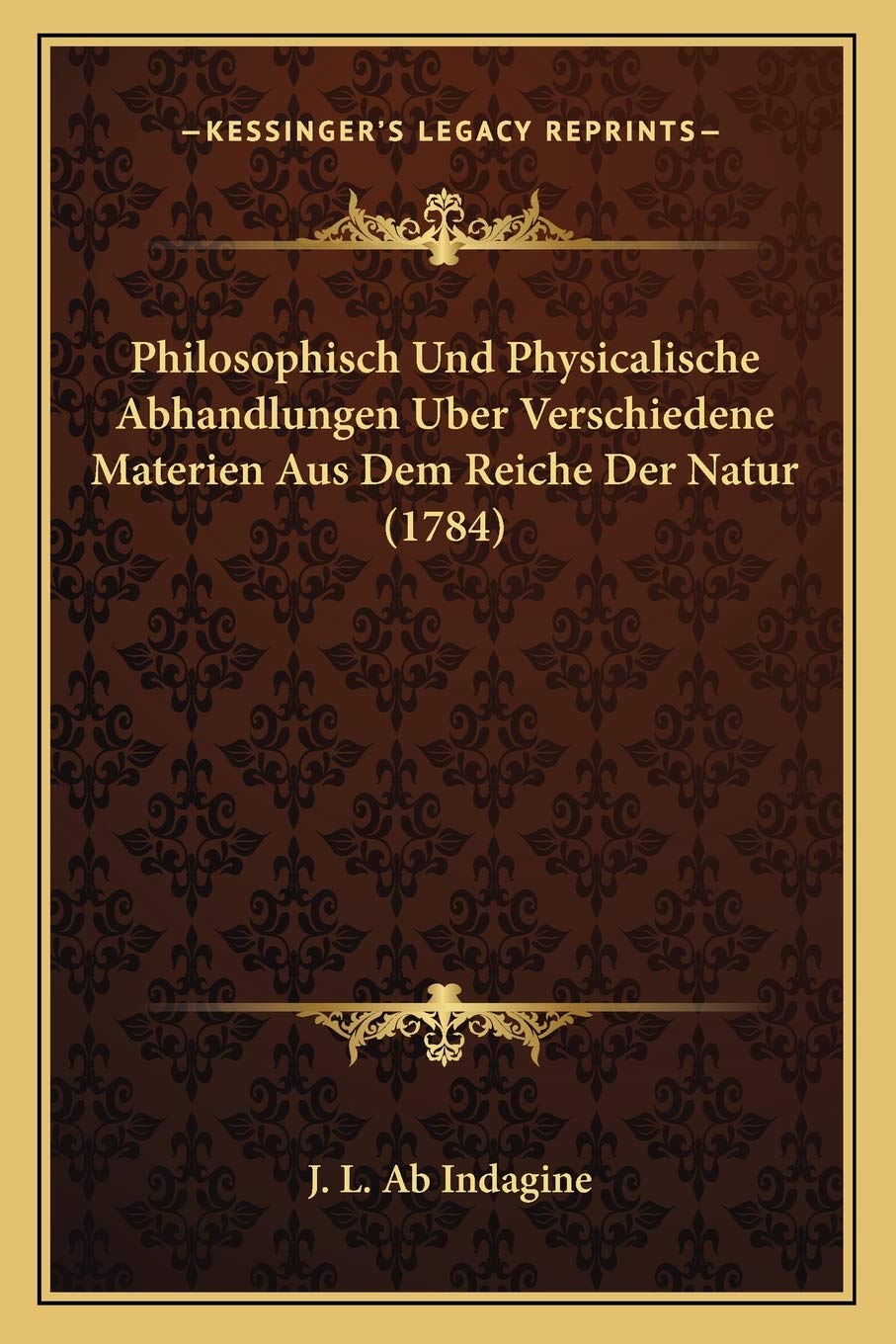 Philosophisch Und Physicalische Abhandlungen Uber Verschiedene Materien Aus Dem Reiche Der Natur (1784) Philosophy