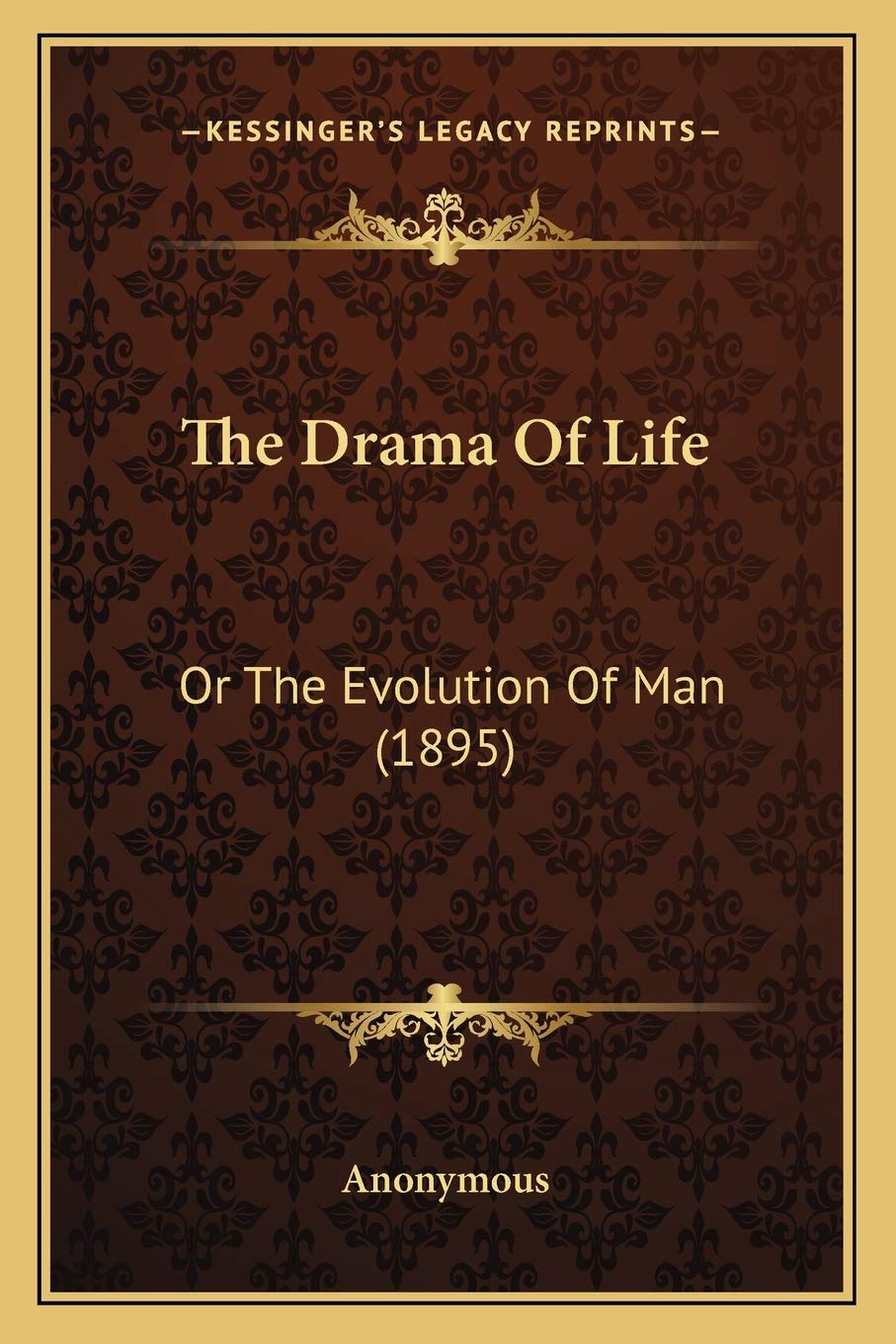 The Drama Of Life: Or The Evolution Of Man (1895) Philosophy