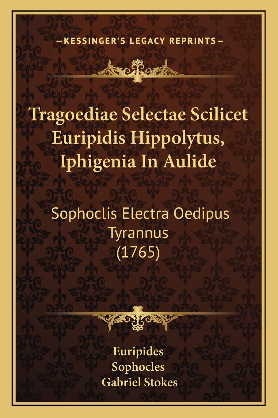 Tragoediae Selectae Scilicet Euripidis Hippolytus, Iphigenia In Aulide: Sophoclis Electra Oedipus Tyrannus (1765) Drama