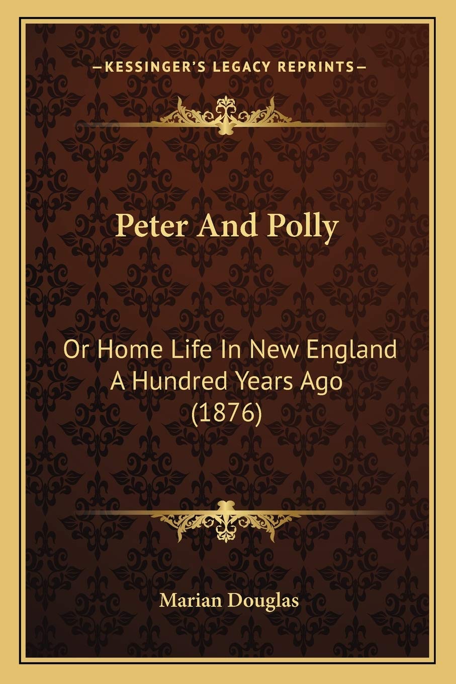 Peter And Polly: Or Home Life In New England A Hundred Years Ago (1876) Contemporary literature